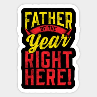 Father of the Year Right Here! Sticker